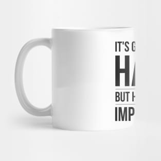 It's Going To Be Hard But Hard Is Not Impossible - Motivational Words Mug